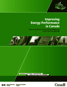 Improving Energy Performance in Canada Report to Parliament Under the Energy Efficiency Act For the Fiscal Year 2005—2006