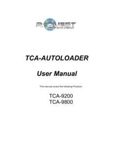 TCA-AUTOLOADER User Manual This manual covers the following Products: TCA-9200 TCA-9800