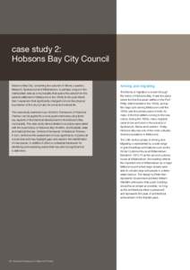 case study 2: Hobsons Bay City Council Hobsons Bay City, comprising the suburbs of Altona, Laverton, Newport, Spotswood and Williamstown, is perhaps unique in the metropolitan area as a municipality that spans the period