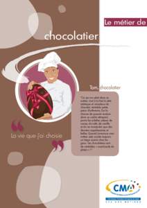 Le métier de  chocolatier Tom, chocolatier