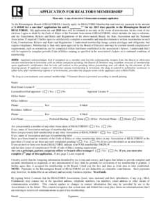 APPLICATION FOR REALTOR® MEMBERSHIP Please note: A copy of your driver’s license must accompany application To the Bloomington Board of REALTORS®, I hereby apply for REALTOR® Membership and remit my payment in the a