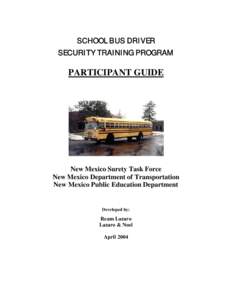 SCHOOL BUS DRIVER SECURITY TRAINING PROGRAM PARTICIPANT GUIDE New Mexico Surety Task Force New Mexico Department of Transportation