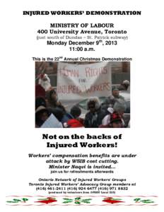 INJURED WORKERS’ DEMONSTRATION MINISTRY OF LABOUR 400 University Avenue, Toronto (just south of Dundas – St. Patrick subway)  Monday December 9th, 2013