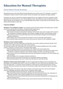 Education for Manual Therapists Clinical Manual Therapy Workshops Manualcircle presents the Clinical Manual Therapy Workshop series which consists of 5 workshops, covering the Lumbopelvic complex, Cranium-Cervical comple