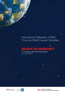 International Federation of Red Cross and Red Crescent Societies Believe in humanity A Consultation with G20 Governments November 2009