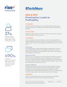 SEO & PPC Prioritization Leads to Profitability THE COMPANY  NorthShore University HealthSystem is an integrated healthcare delivery system
