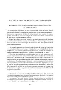 JUECES Y NUEVAS TECNOLOGÍAS DE LA INFORMACIÓN RECOMENDACIONES ACORDADAS DURANTE EL SEMINARIO REALIZADO EN PUERTO MADRYN Los días 9 y 10 de septiembre de 2004 se realizó en la ciudad de Puerto Madryn (Provincia de Chu