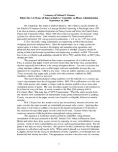 Testimony of Michael I. Shamos Before the U.S. House of Representatives’ Committee on House Administration September 28, 2006 Mr. Chairman: My name is Michael Shamos. I have been a faculty member in the School of Compu