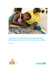 THE ROLE OF EDUCATION IN PEACEBUILDING Methodological Framework for Three Country Case Studies July 2011    