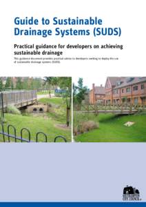 Guide to Sustainable Drainage Systems (SUDS) Practical guidance for developers on achieving sustainable drainage This guidance document provides practical advice to developers seeking to deploy the use of sustainable dra