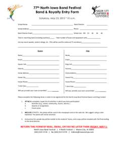 77th North Iowa Band Festival Band & Royalty Entry Form Saturday, May 23, 2015 * 10 a.m. School Name:  Band Director: