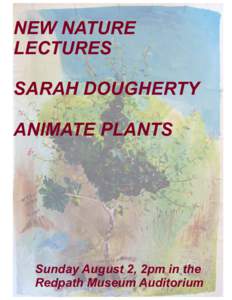 NEW NATURE LECTURES SARAH DOUGHERTY ANIMATE PLANTS  Sunday August 2, 2pm in the