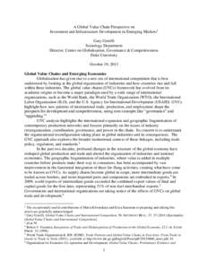 A Global Value Chain Perspective on Investment and Infrastructure Development in Emerging Markets1 Gary Gereffi Sociology Department Director, Center on Globalization, Governance & Competitiveness Duke University