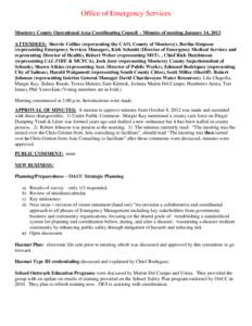 Office of Emergency Services Monterey County Operational Area Coordinating Council – Minutes of meeting January 14, 2013 ATTENDEES: Sherrie Collins (representing the CAO, County of Monterey), Bertha Simpson (representi