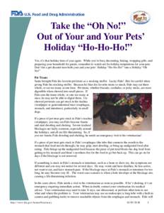 Take the “Oh No!” Out of Your and Your Pets’ Holiday “Ho-Ho-Ho!” Yes, it’s that holiday time of year again. While you’re busy decorating, baking, wrapping gifts, and preparing your household for guests, rem