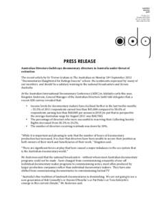 PRESS RELEASE Australian	
  Directors	
  Guild	
  says	
  documentary	
  directors	
  in	
  Australia	
  under	
  threat	
  of	
   extinction	
   The	
  recent	
  article	
  by	
  Dr	
  Trevor	
  Graham