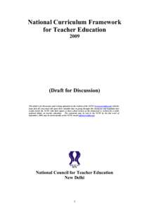 National Curriculum Framework for Teacher Education[removed]Draft for Discussion) This draft is for discussion and is being uploaded on the website of the NCTE (www.ncte-india.org) with the