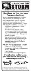 Plan Ahead for Your Hurricane Transportation Needs During a hurricane evacuation, PSTA buses take you where you need to go for free. PSTA will attempt to operate all routes until winds reach tropical storm force