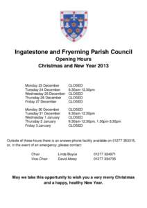 Ingatestone and Fryerning Parish Council Opening Hours Christmas and New Year 2013 Monday 23 December Tuesday 24 December