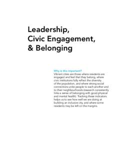 Leadership, Civic Engagement, & Belonging Why is this important? Vibrant cities are those where residents are engaged and feel that they belong, where