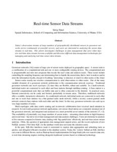 Real-time Sensor Data Streams Silvia Nittel Spatial Informatics, School of Computing and Information Science, University of Maine, USA Abstract Today’s observation streams of large numbers of geographically distributed