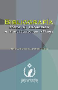 José Luis Soberanes Fernández  BIBLIOGRAFÍA SOBRE EL OMBUDSMAN E INSTITUCIONES AFINES