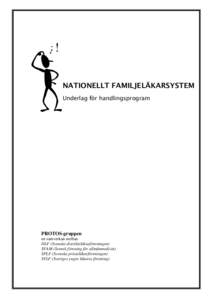 ! NATIONELLT FAMILJELÄKARSYSTEM Underlag för handlingsprogram PROTOS-gruppen en samverkan mellan