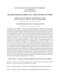 IN THE COURT OF APPEALS OF TENNESSEE AT NASHVILLE April 25, 2014 Session RICHARD JEREMIAH GARRETT, JR. v. RENEE MICHELLE ELMORE Appeal from the Juvenile Court for Montgomery County No. MC-JV-PL-CV[removed]Wayne C. Shel