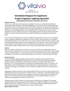 Vital Vio, Inc. 291 River Street, Troy, NY Immediate Request for Applicants Project Engineer/ Lighting Specialist Lighting/Medical Disinfection Installation and Controls