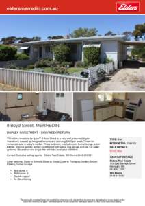 eldersmerredin.com.au  8 Boyd Street, MERREDIN DUPLEX INVESTMENT - $400/WEEK RETURN **First time investors be quick** 8 Boyd Street is a very well presented duplex investment. Leased by two great tenants and returning $4