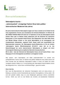Presseinformation Nationalparks Austria – „national.parkett“: einzigartige Fashion Show beim größten österreichischen Modeevent des Jahres Die sechs österreichischen Nationalparks wagten sich heuer erstmals auf