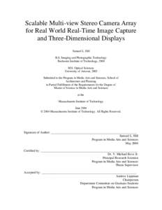 Scalable Multi-view Stereo Camera Array for Real World Real-Time Image Capture and Three-Dimensional Displays Samuel L. Hill B.S. Imaging and Photographic Technology Rochester Institute of Technology, 2000