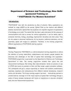 Department of Science and Technology, New Delhi sponsored Training on “ PHOTONICS For Women Scientists” Introduction: “PHOTONICS” deal with the electronics by flow of photons. Many applications are realized by us