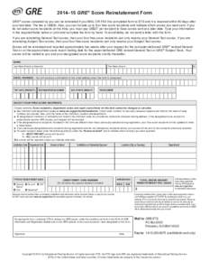 2014–15 GRE ® Score Reinstatement Form GRE ® scores canceled by you can be reinstated if you MAIL OR FAX this completed form to ETS and it is received within 60 days after your test date. The fee is US$30. Also, you 