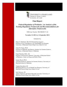 Final Report Federal Regulation of Probiotics: An Analysis of the Existing Regulatory Framework and Recommendations for Alternative Frameworks NIH Grant Number: 5R01HG005171-02 November 15, 2012 (rev’d September 2013)