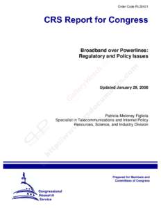 Order Code RL32421  Broadband over Powerlines: Regulatory and Policy Issues  Updated January 29, 2008