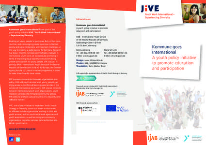 Editorial team  Kommune goes International forms part of the youth policy initiative JiVE. Youth Work International – Experiencing Diversity Enabling all young people to participate fully in their communities, and enco