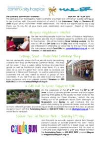 The quarterly bulletin for Volunteers Issue No. 28 – April 2015 The spring issue of the Hospice Hailer is certainly a bumper one with lots of events coming up to get involved with, the most important of which is the Vo