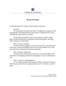 Prayer for Peace  Turning the tide from violence to peace begins with prayer. In prayer, We can nurture our light in the spirit of strength and compassion with the hope that it will illuminate the consciousness of darken