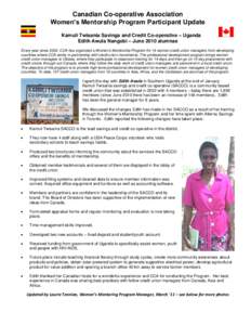 Canadian Co-operative Association Women’s Mentorship Program Participant Update Kamuli Twisania Savings and Credit Co-operative – Uganda Edith Awula Nangobi – June 2010 alumnae Every year since 2002, CCA has organi
