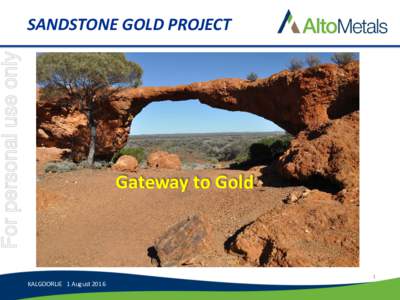 For personal use only  SANDSTONE GOLD PROJECT Gateway to Gold