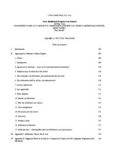 2 Tex. Intell. Prop. L.J. 205 Texas Intellectual Property Law Journal Spring, 1994 SUGGESTED FORM OF CONTRACT TO ARBITRATE A PATENT OR OTHER COMMERCIAL DISPUTE, ANNOTATEDd1 Tom Arnolda1