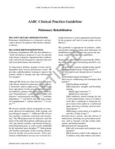 AARC GUIDELINE: PULMONARY REHABILITATION  AARC Clinical Practice Guideline Pulmonary Rehabilitation PR 1.0 PULMONARY REHABILITATION: Pulmonary rehabilitation is a restorative and preventive process for patients with chro