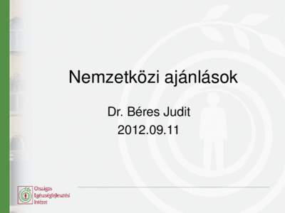 Nemzetközi ajánlások Dr. Béres Judit EUROCAT ajánlásai Nemzetközi célok