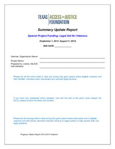 Summary Update Report Special Project Funding- Legal Aid for Veterans (September 1, 2012- August 31, 2013) DUE DATE _______________  Grantee Organization Name: