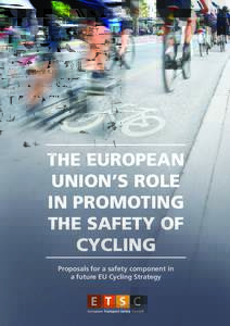 THE EUROPEAN UNION’S ROLE IN PROMOTING THE SAFETY OF CYCLING Proposals for a safety component in