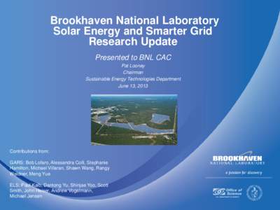 Brookhaven National Laboratory Solar Energy and Smarter Grid Research Update Presented to BNL CAC Pat Looney Chairman