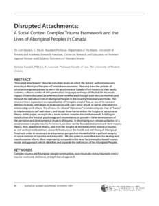 Disrupted Attachments: A Social Context Complex Trauma Framework and the Lives of Aboriginal Peoples in Canada Dr. Lori Haskell, C. Psych. Assistant Professor, Department of Psychiatry, University of Toronto and Academic