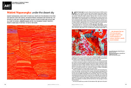 First published in Australian Art Collector, Issue 37 July-September 2006 Makinti Napanangka: under the desert sky MAKINTI NAPANANGKA, NOW OVER 70 YEARS OLD, PAINTS ON THE GROUND IN THE OPEN AIR HUNCHED OVER HER CANVAS, 