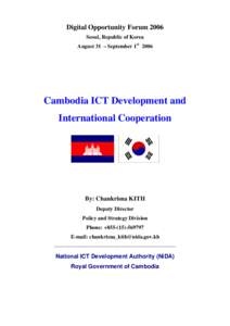 Digital Opportunity Forum 2006 Seoul, Republic of Korea August 31 – September 1st 2006 Cambodia ICT Development and International Cooperation